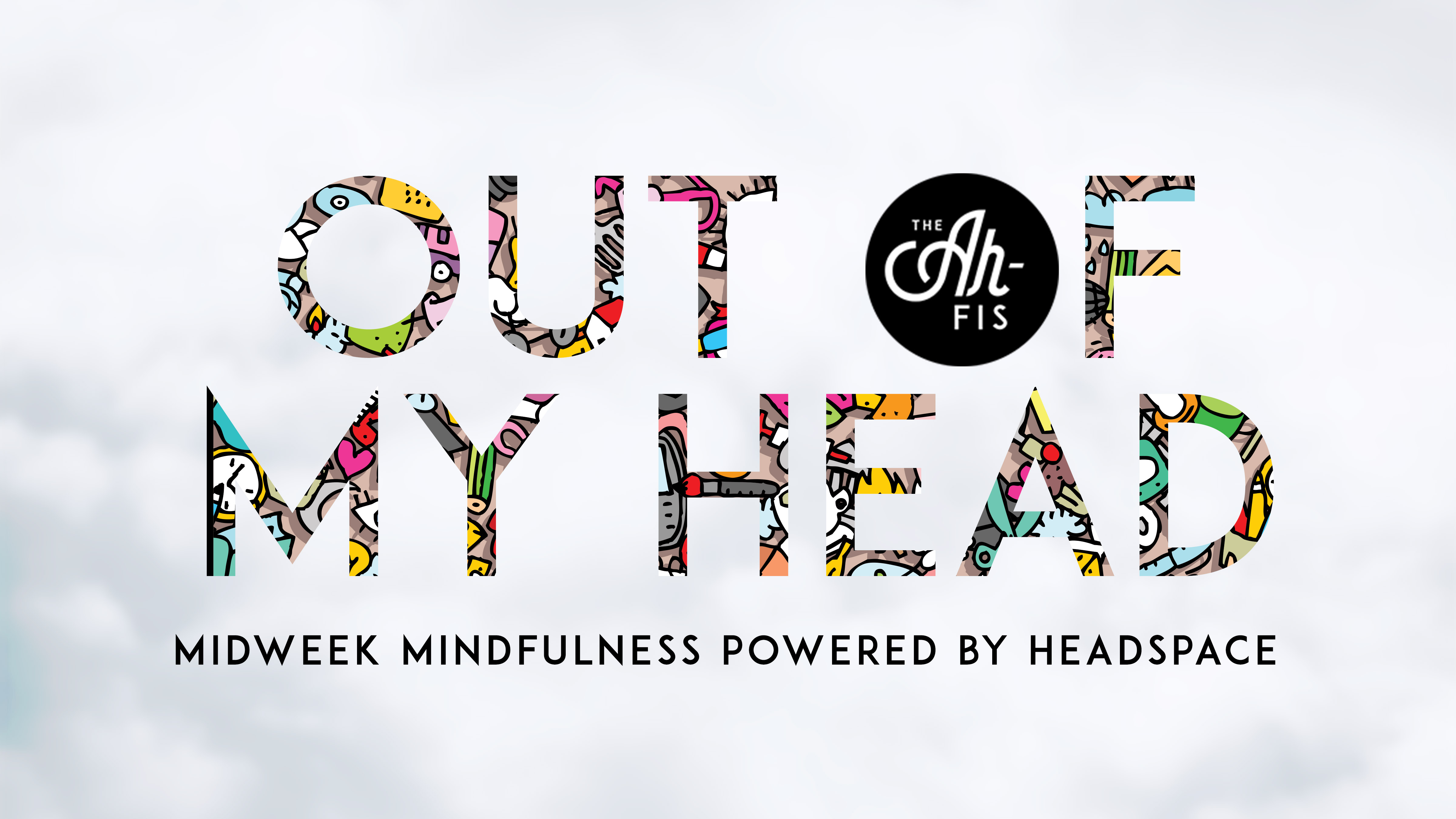 OUT of MY HEAD - Midweek mindfulness powered by Headspace